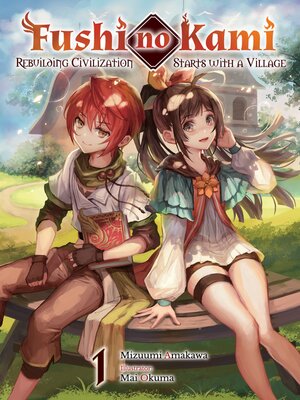 cover image of Fushi no Kami: Rebuilding Civilization Starts With a Village, Volume 1